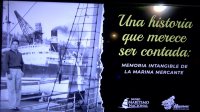 “Una Historia que Merece ser Contada: Memoria Intangible de la Marina Mercante”.